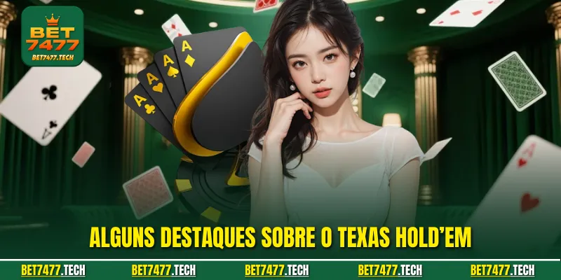 Alguns destaques sobre o Texas Hold’em