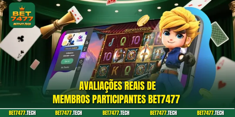 Avaliações reais de membros participantes BET7477 