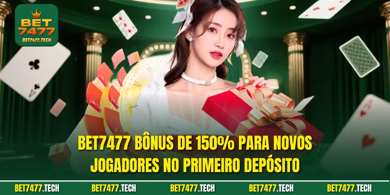 BET7477 Bônus de 150% para novos jogadores no primeiro depósito