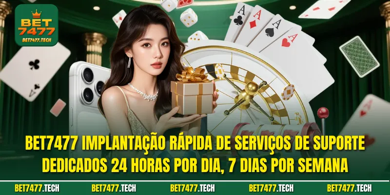 BET7477 Implantação rápida de serviços de suporte dedicados 24 horas por dia, 7 dias por semana