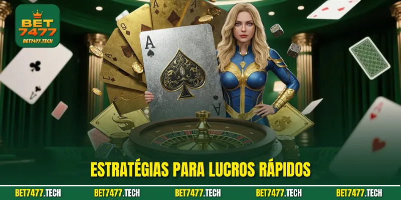 Estratégias para lucros rápidos