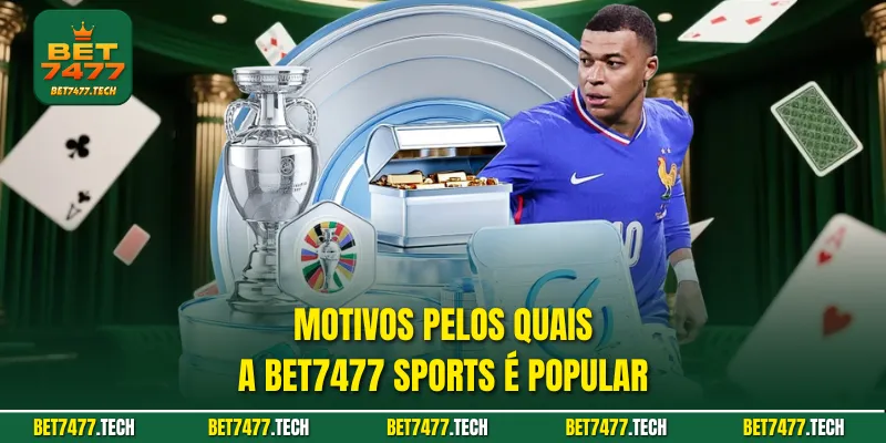 Motivos pelos quais a bet7477 sports é popular