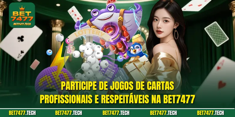 Participe de jogos de cartas profissionais e respeitáveis ​​na Bet7477