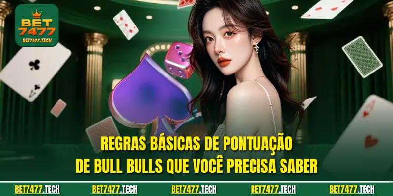 Regras básicas de pontuação de Bull Bulls que você precisa saber