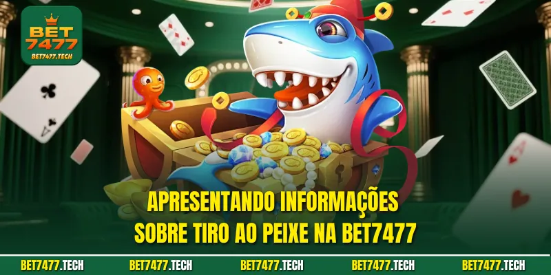 Apresentando informações sobre tiro ao peixe na bet7477