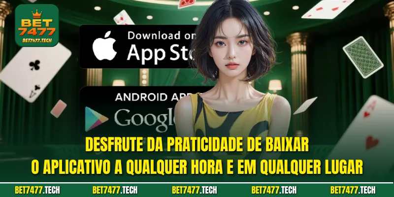 Desfrute da praticidade de baixar o aplicativo a qualquer hora e em qualquer lugar