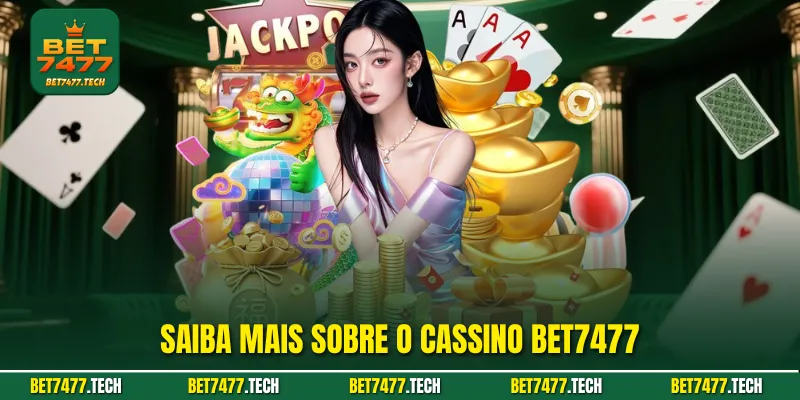 Saiba mais sobre o cassino bet7477