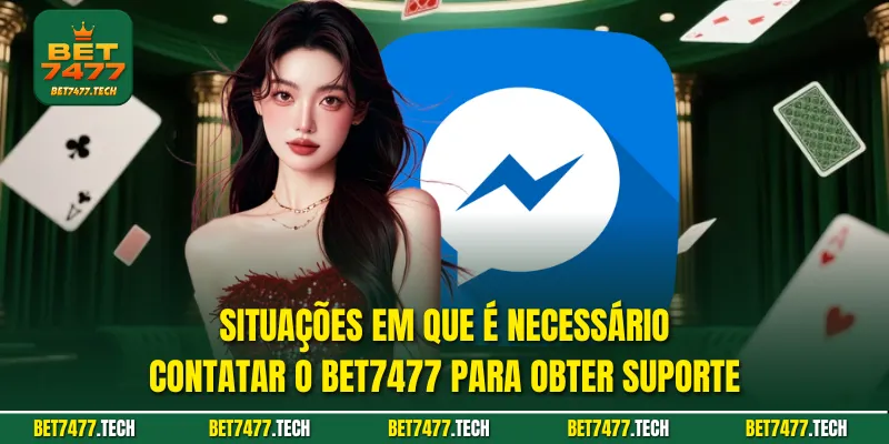 Situações em que é necessário contatar o Bet7477 para obter suporte